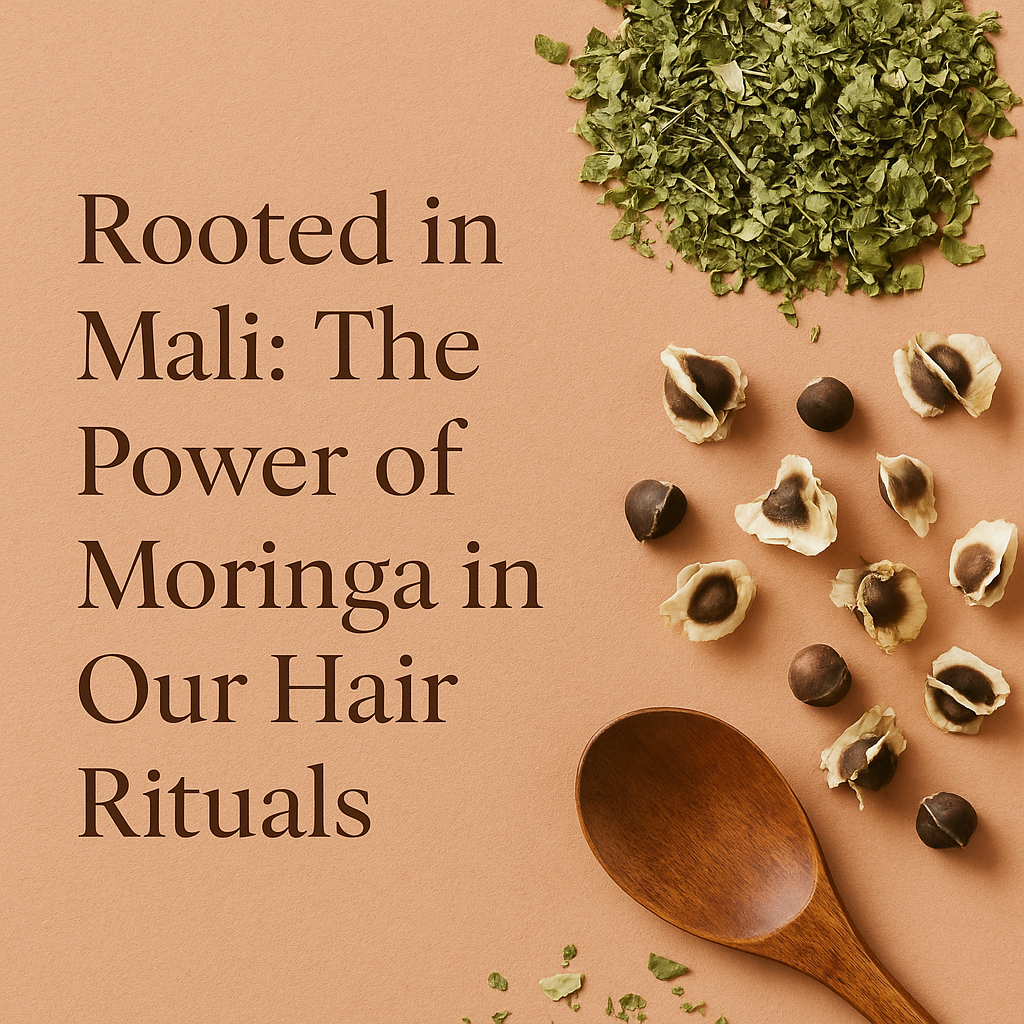 From Mali: The Power of Moringa in Our Hair Rituals